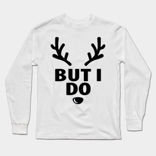 But I Do Long Sleeve T-Shirt